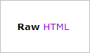 RawHTML widget showing HTML string: <p style="text-align: center;"><b>Raw</b> <span style="color: #9400d3">HTML</span></p>